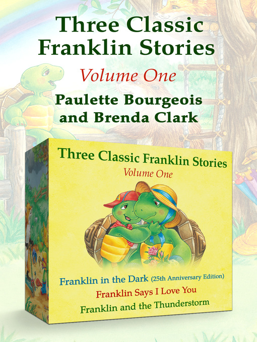 Title details for Franklin in the Dark (25th Anniversary Edition), Franklin Says I Love You, and Franklin and the Thunderstorm by Paulette Bourgeois - Wait list